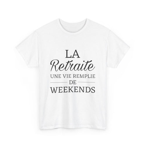 Tee shirt Unisex La retraite une vie remplie de weekends idée cadeau humour drôle Homme/Femme