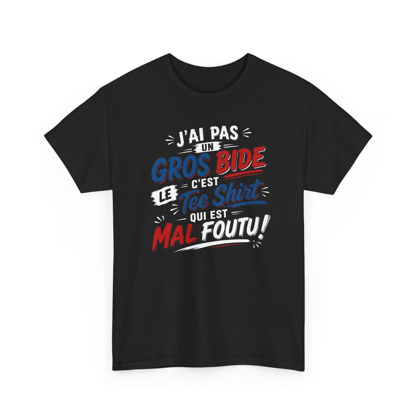 Tee-Shirt J’ai Pas un Gros Bide C’est le Tee Shirt Qui Est Mal Foutu – Cadeau Humour Homme Femme Drôle