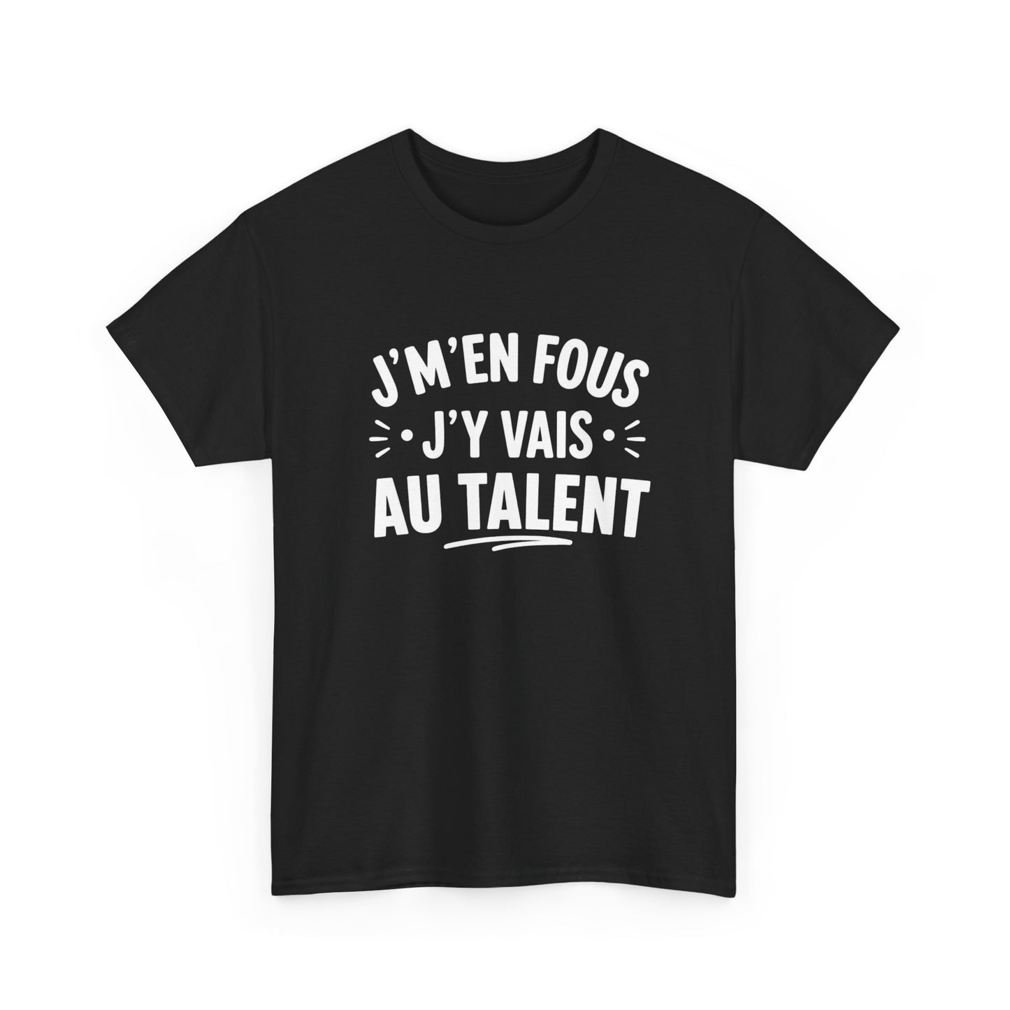 T-Shirt Humour Homme Femme – J’m’en Fous J’y Vais Au Talent – Tee Shirt Drôle Citation Humour Français