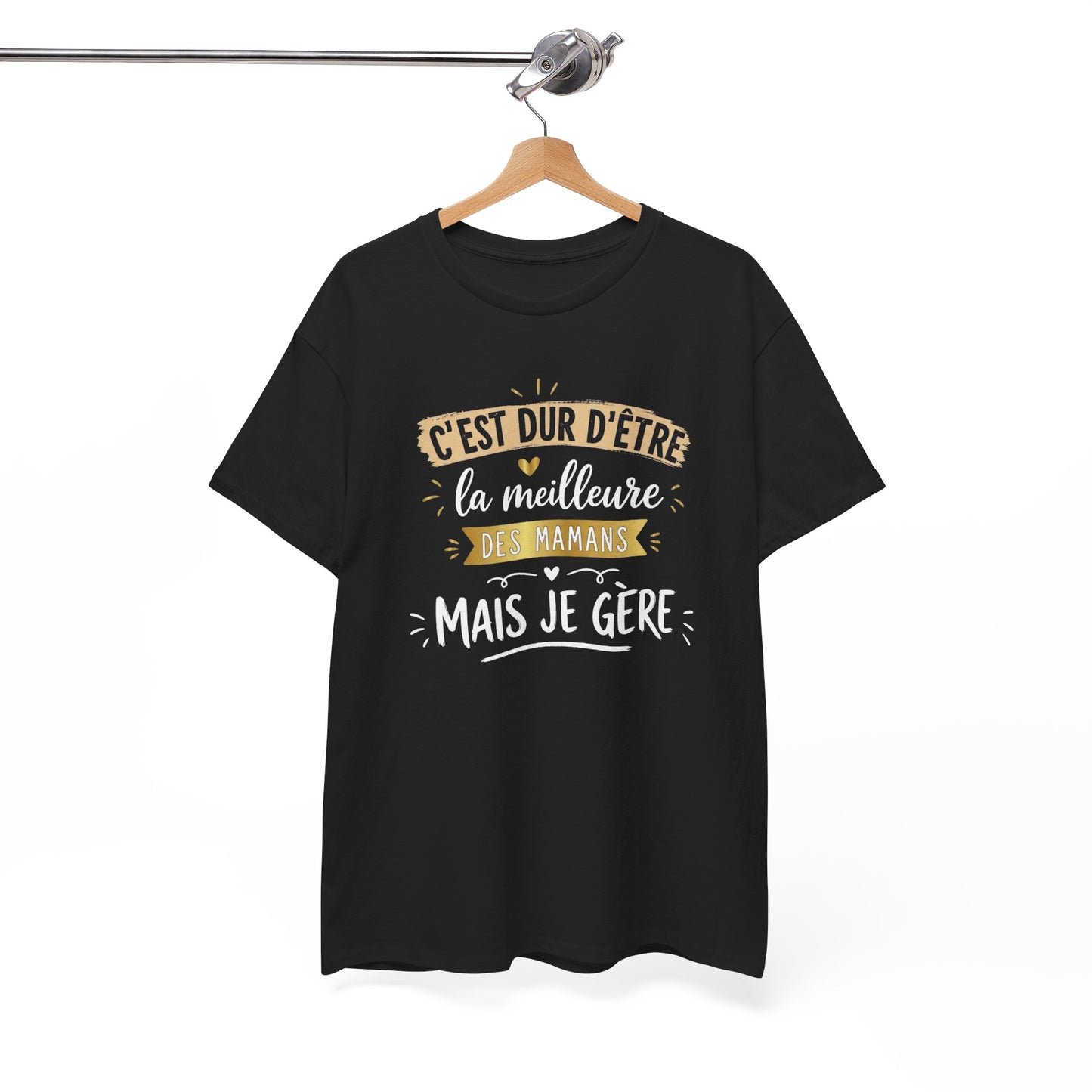 Tee Shirt C’est Dur D’Être La Meilleure Des Mamans Mais Je Gère – Cadeau Maman Femme Humour Anniversaire Fête des Mères