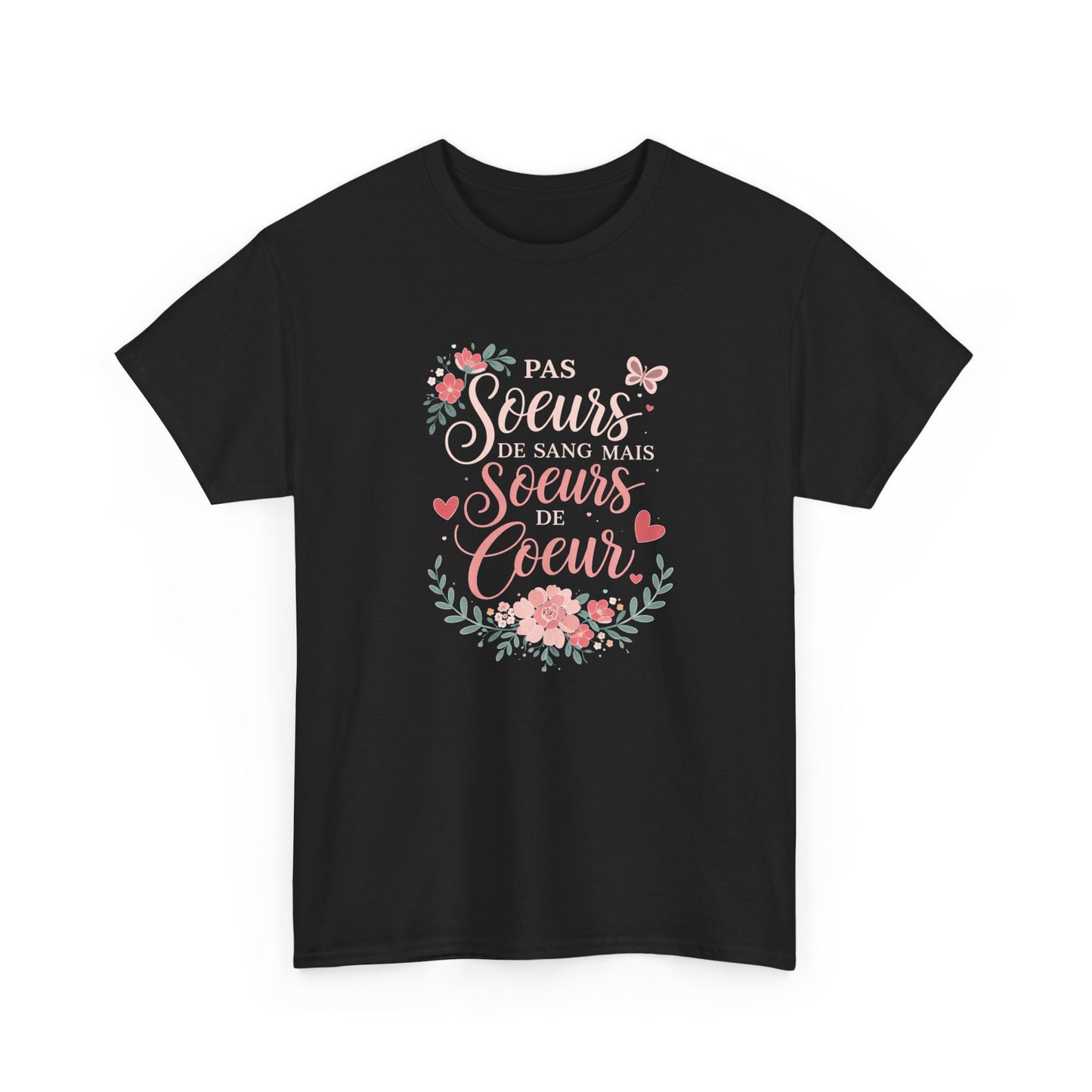 T-Shirt Famille "Pas Sœurs de Sang Mais Sœurs de Cœur" – Design Floral Romantique – Cadeau Amie ou Sœur