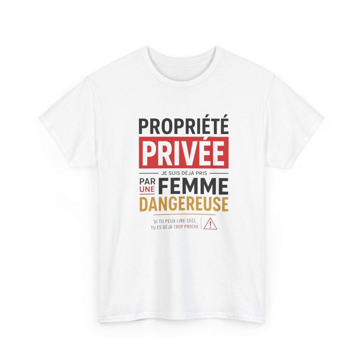 T-Shirt Humour Homme – Propriété Privée Je Suis Déjà Pris Par Une Femme Dangereuse – Tee Shirt Couple Drôle