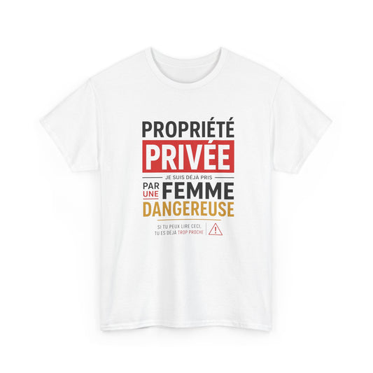 T-Shirt Humour Homme – Propriété Privée Je Suis Déjà Pris Par Une Femme Dangereuse – Tee Shirt Couple Drôle