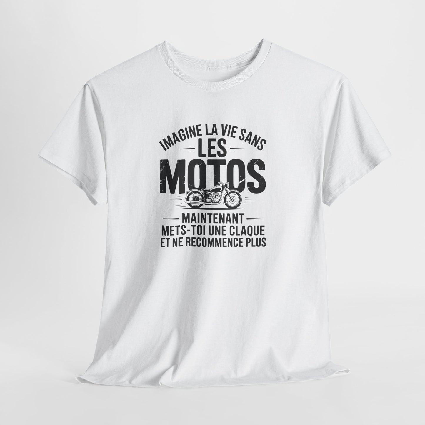 T-Shirt Moto Drôle Motard – Imagine la Vie Sans les Motos Mets-Toi Une Claque – Tee Shirt Biker Humour