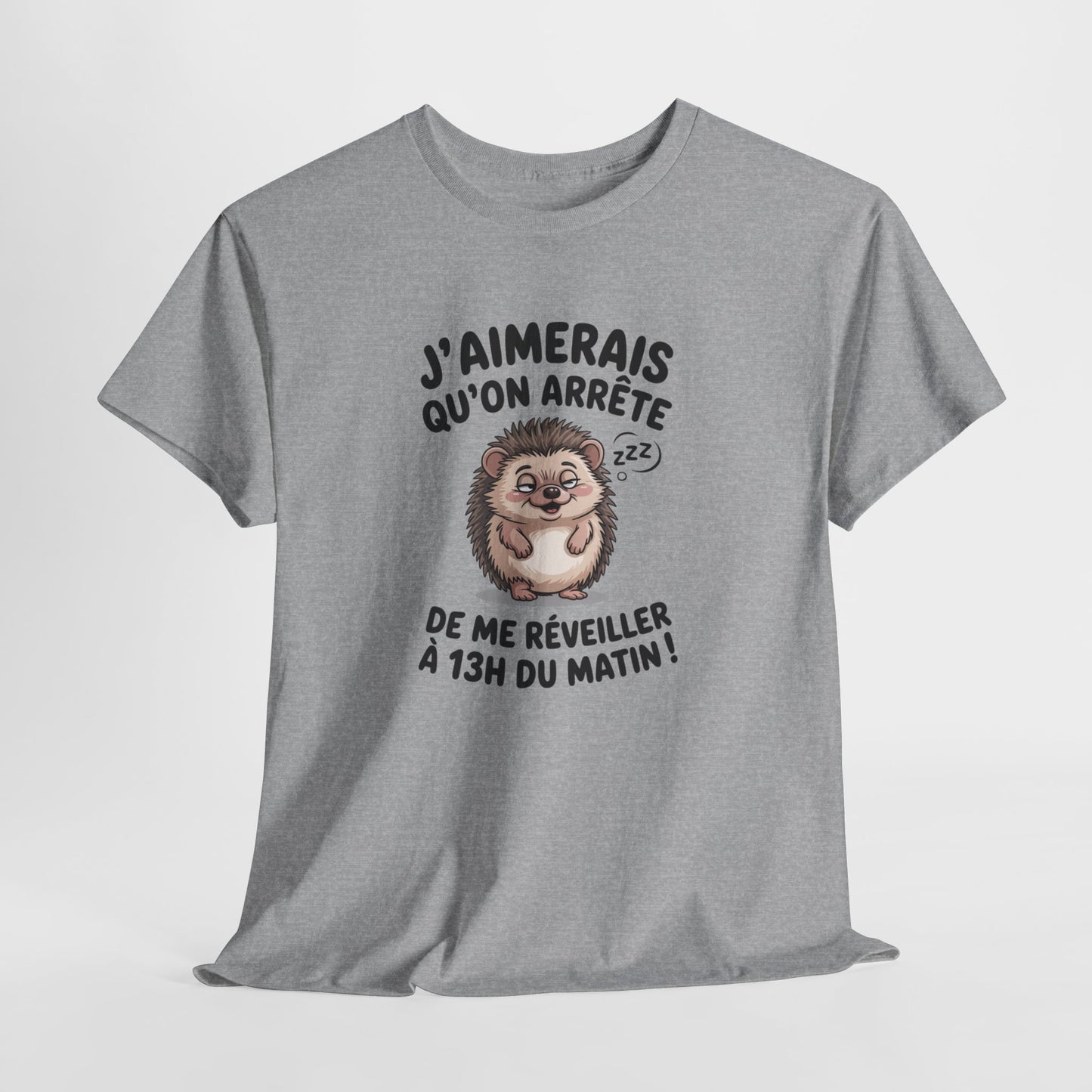 Tee Shirt J’Aimerais Qu’on Arrête de Me Réveiller à 13h du Matin – Hérisson Dormeur Humour – T-shirt Drôle