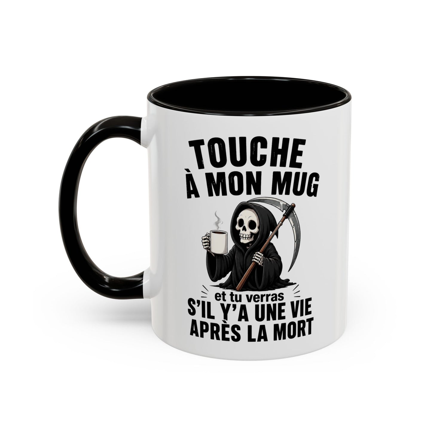 Tasse Touche à Mon Mug et Tu Verras S’il Y a Une Vie Après la Mort – Mug Humour Noir Faucheuse – Cadeau Homme Femme 325ml