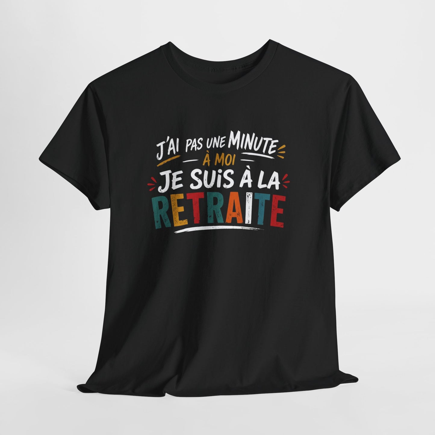 T-Shirt Retraite Homme Humour – J’ai Pas Une Minute À Moi Je Suis À La Retraite – Cadeau Retraité