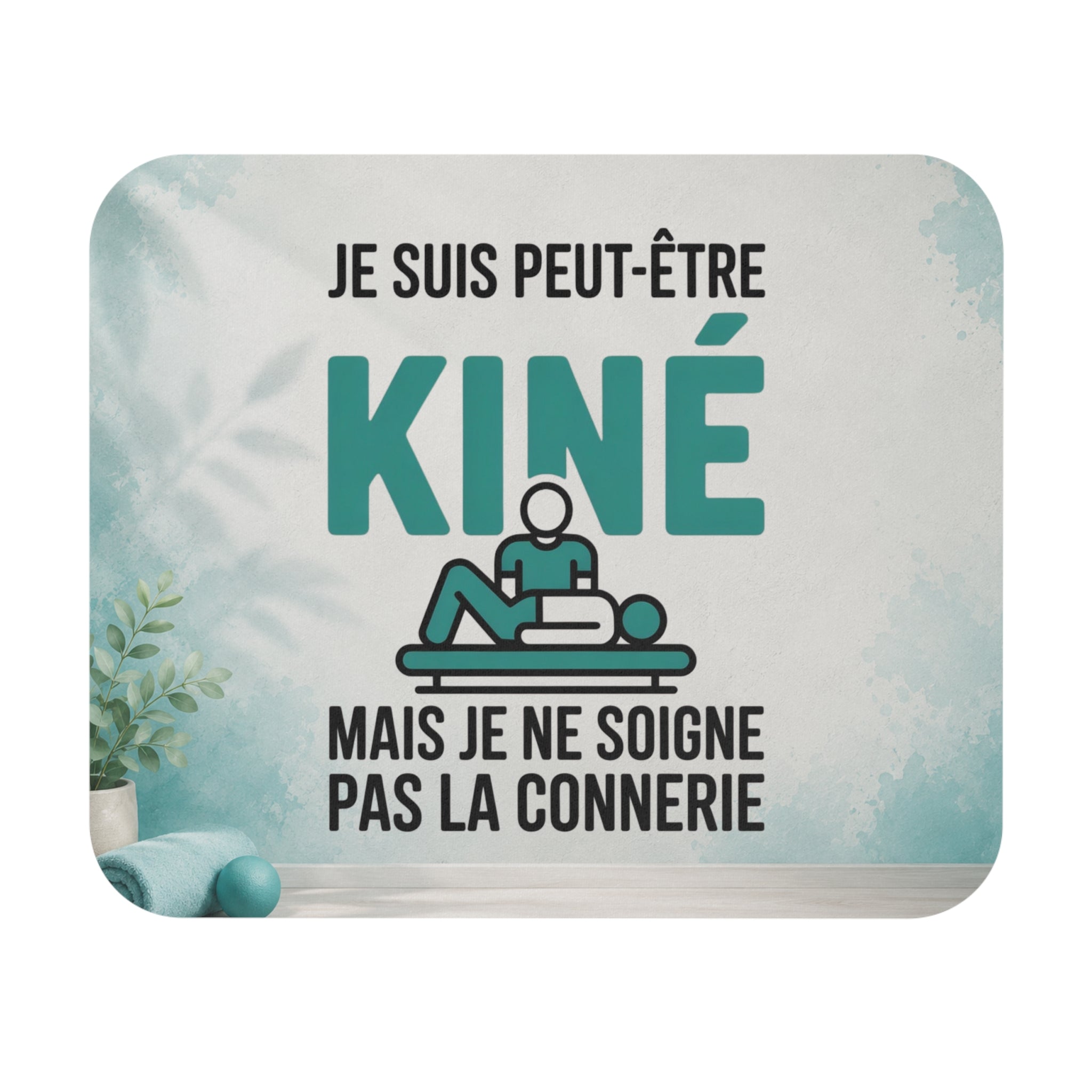 Tapis de Souris 22x18cm Kiné Humour Je Suis Peut-Être Kiné Mais Je Ne Soigne Pas la Connerie Cadeau Kinésithérapeute Homme Femme Bureau Gaming