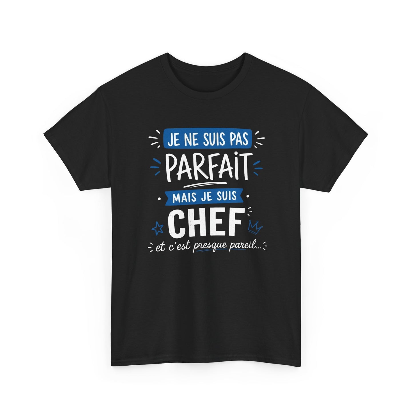 Tee-Shirt Humour Chef Homme – Cadeau Patron Responsable Manager Directeur – Je Ne Suis Pas Parfait Mais Je Suis Chef