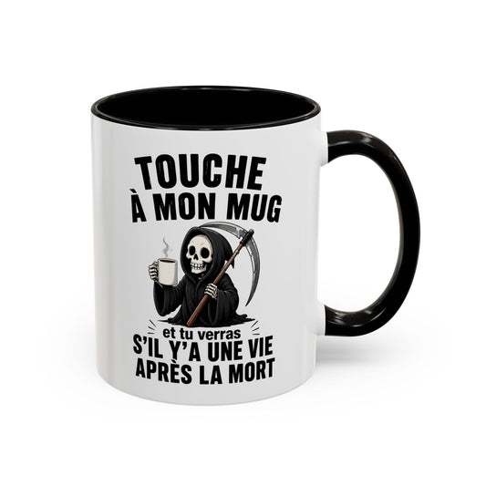 Tasse Touche à Mon Mug et Tu Verras S’il Y a Une Vie Après la Mort – Mug Humour Noir Faucheuse – Cadeau Homme Femme 325ml