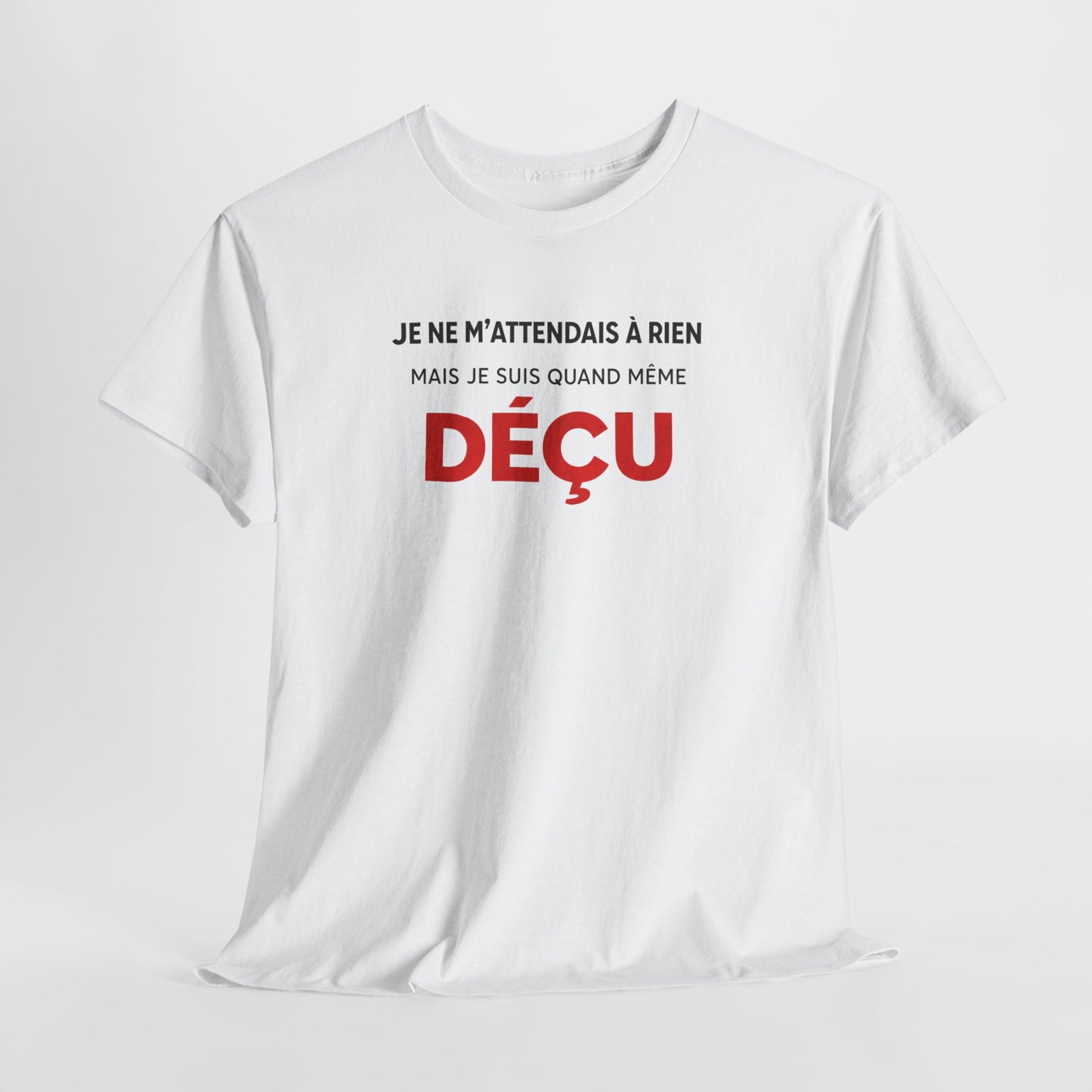 T-Shirt Humoristique Déçu Homme Femme – Tee Shirt Drôle Sarcastique – Cadeau Humour Adulte Noir Blanc Gris