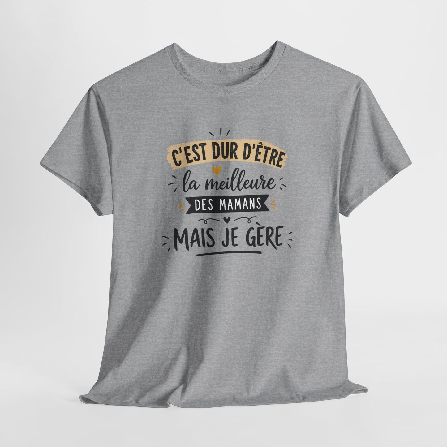 Tee Shirt C’est Dur D’Être La Meilleure Des Mamans Mais Je Gère – Cadeau Maman Femme Humour Anniversaire Fête des Mères