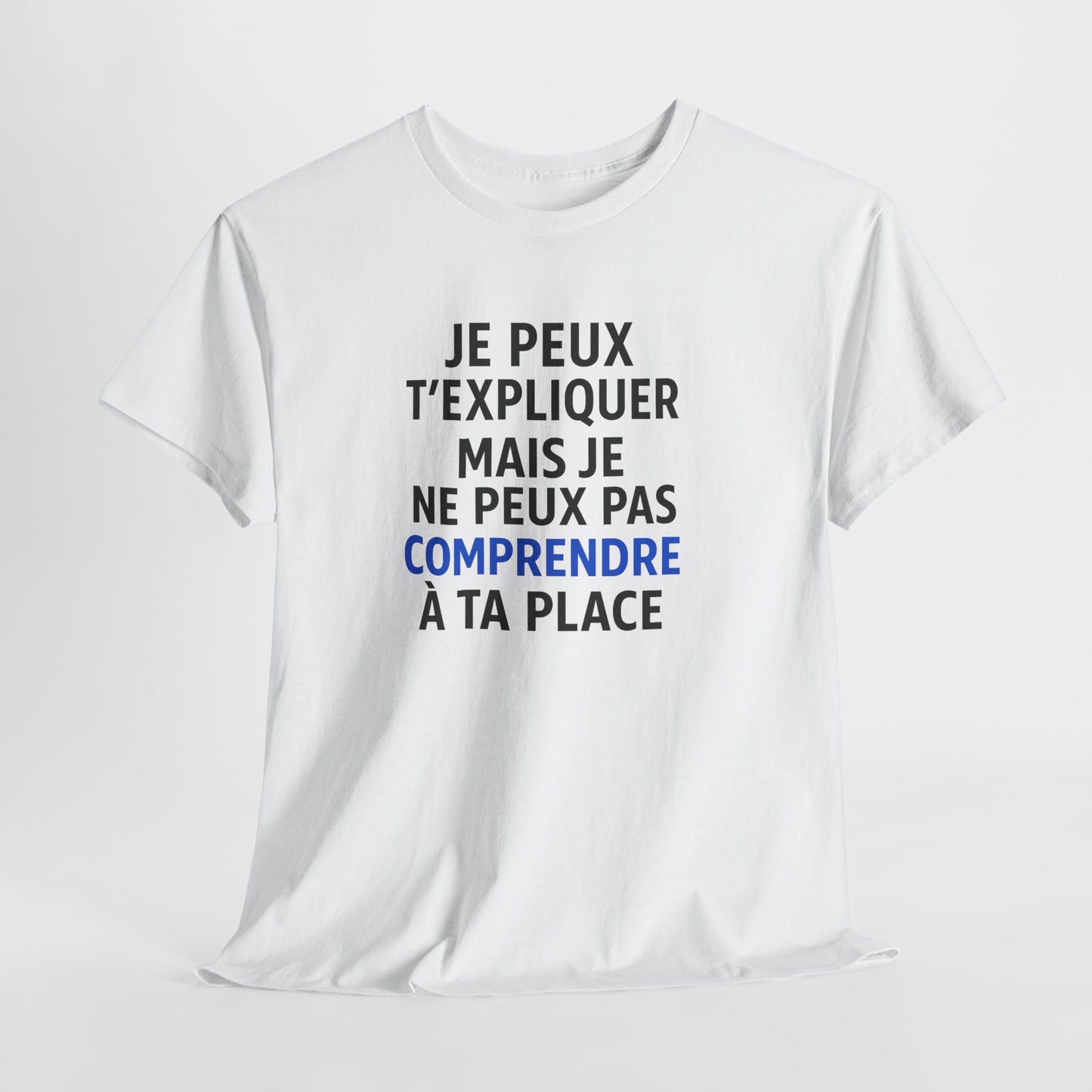 Tee Shirt Humour Je peux t’expliquer mais je ne peux pas comprendre à ta place – Citation drôle – Cadeau