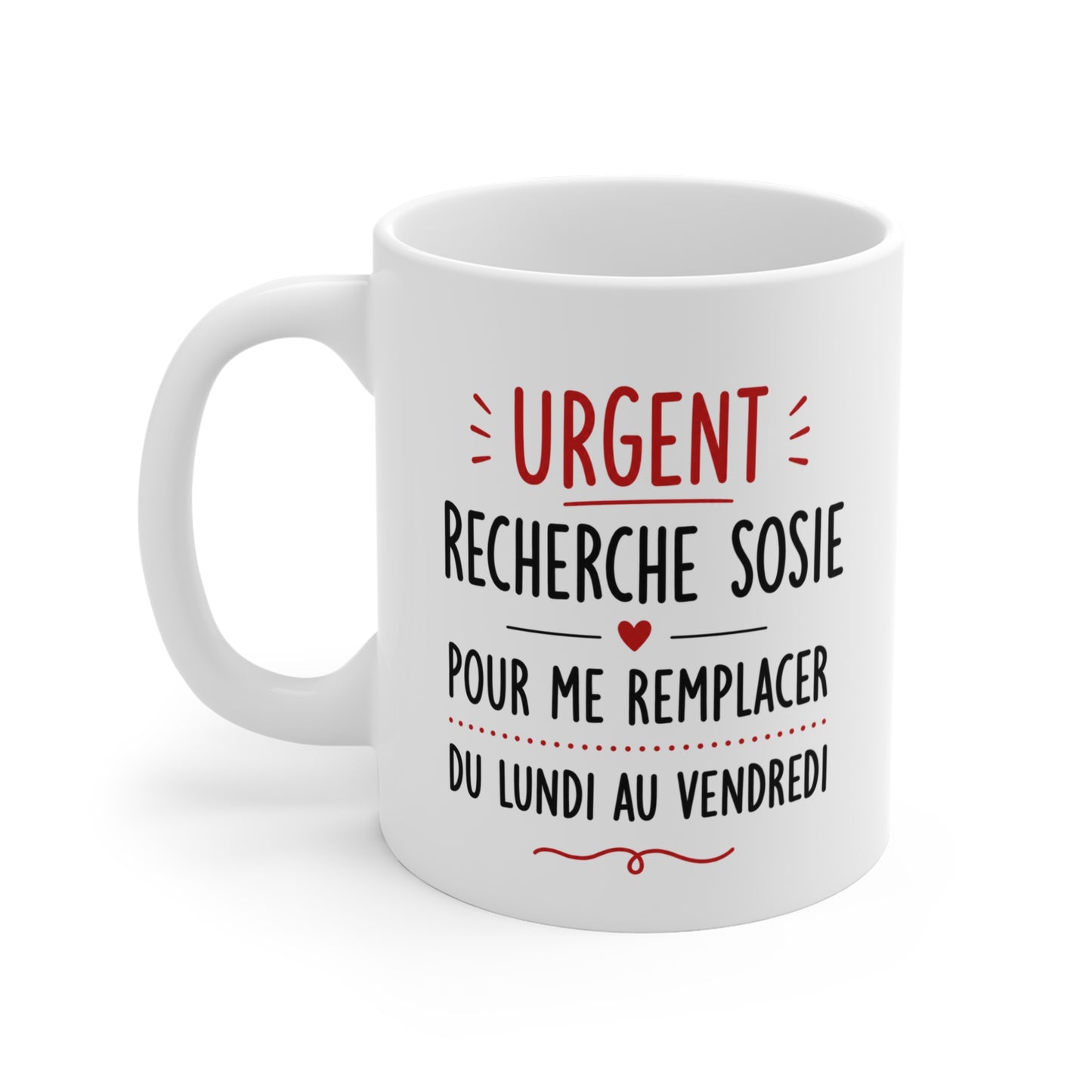 Tasse Urgent Recherche Sosie Pour Me Remplacer Du Lundi Au Vendredi – Mug Humour Travail Collègue Bureau 325ml