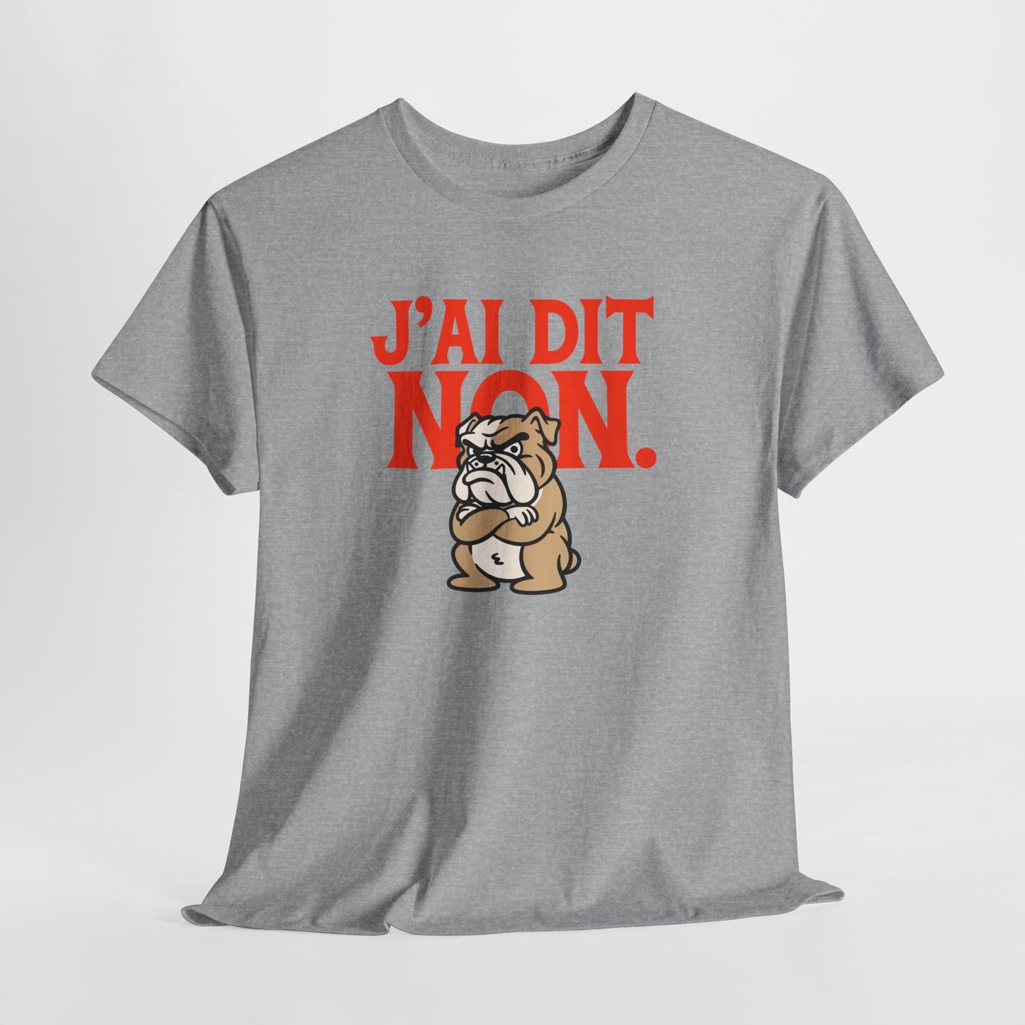 T-Shirt Humour J’ai Dit Non – Tee Shirt Drôle Bulldog Colère Refus Citation Sarcastique Cadeau Collègue Travail Homme Femme