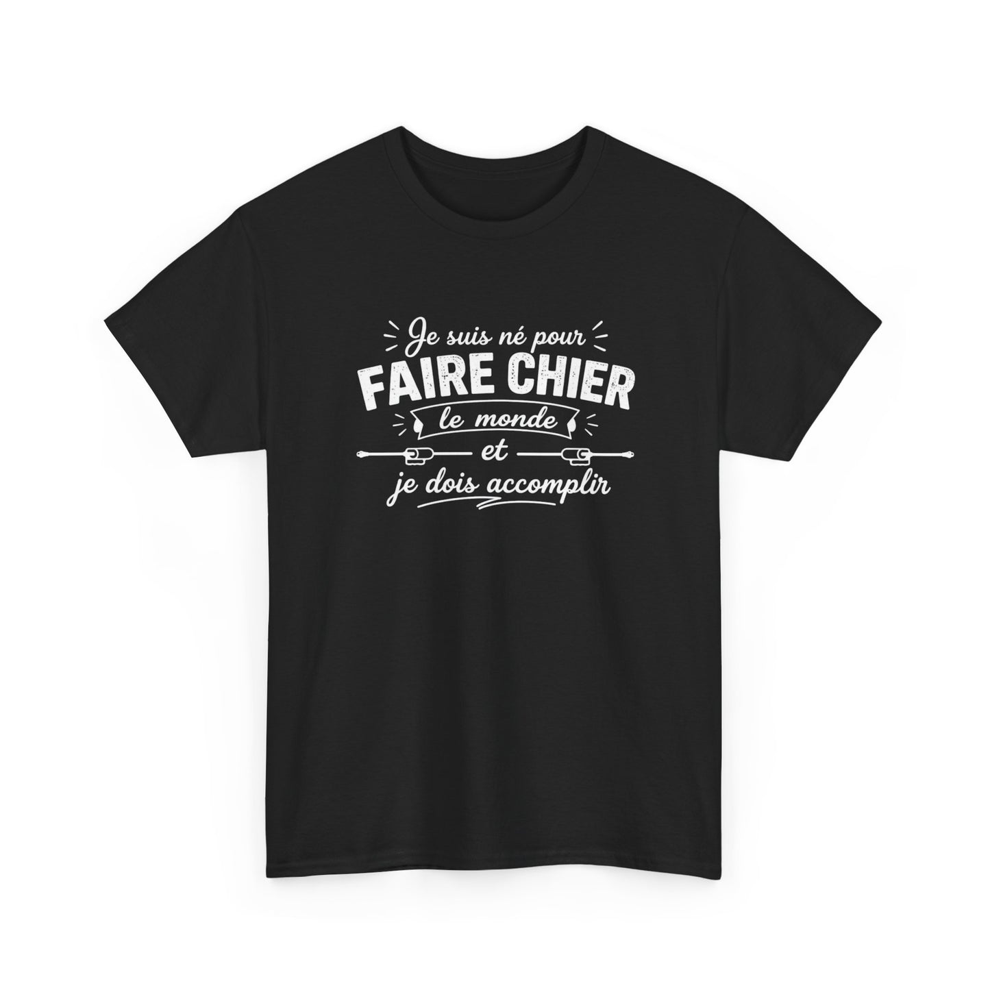 T-Shirt Humour Homme Femme – Je Suis Né Pour Faire Chier Le Monde – Tee Shirt Drôle Citation Humour
