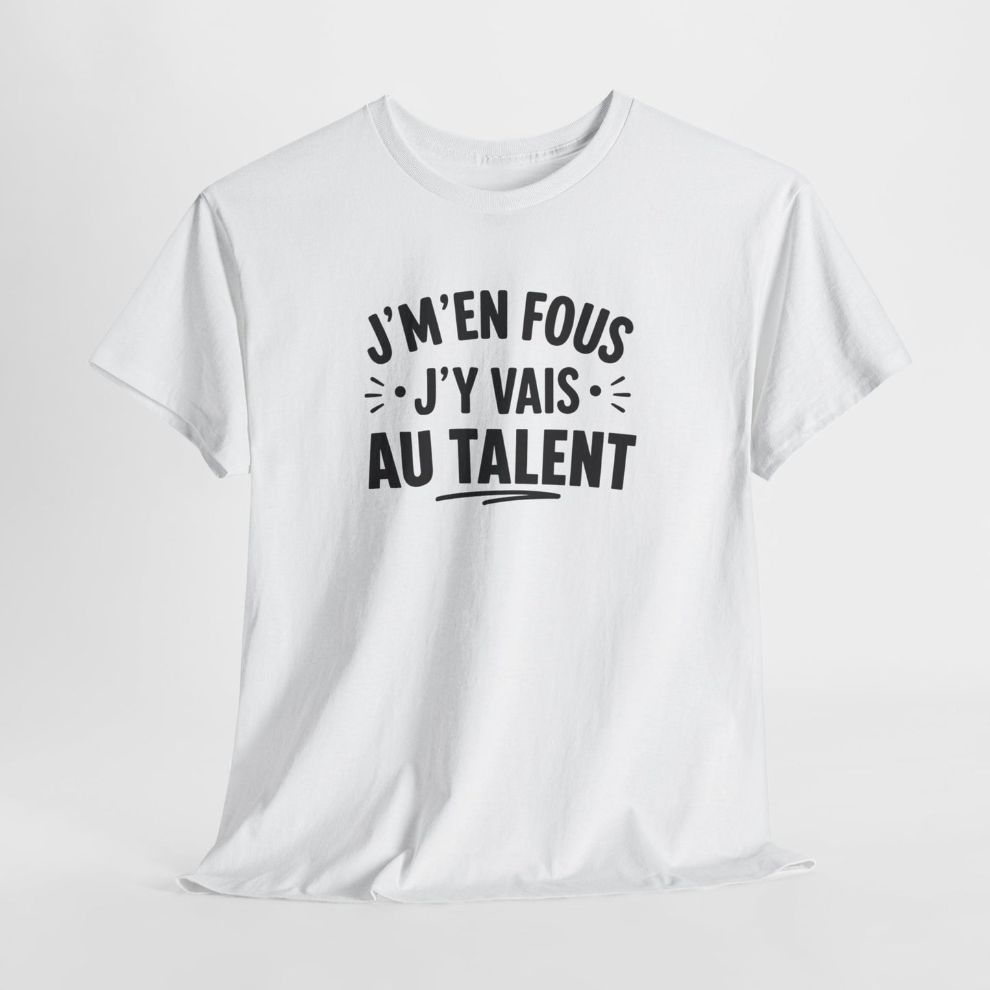 T-Shirt Humour Homme Femme – J’m’en Fous J’y Vais Au Talent – Tee Shirt Drôle Citation Humour Français