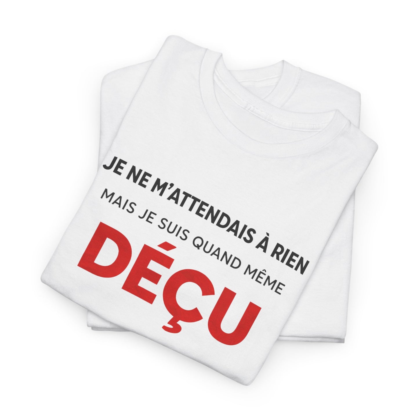 T-Shirt Humoristique Déçu Homme Femme – Tee Shirt Drôle Sarcastique – Cadeau Humour Adulte Noir Blanc Gris