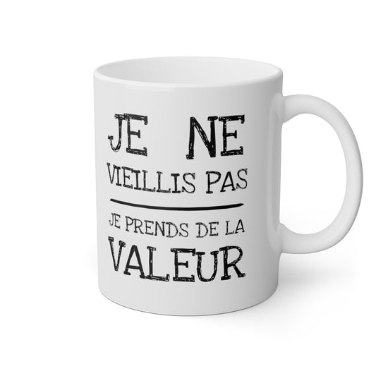 Mug Je ne vieillis pas je prend de la valeur idée cadeau humour drôle Homme/Femme