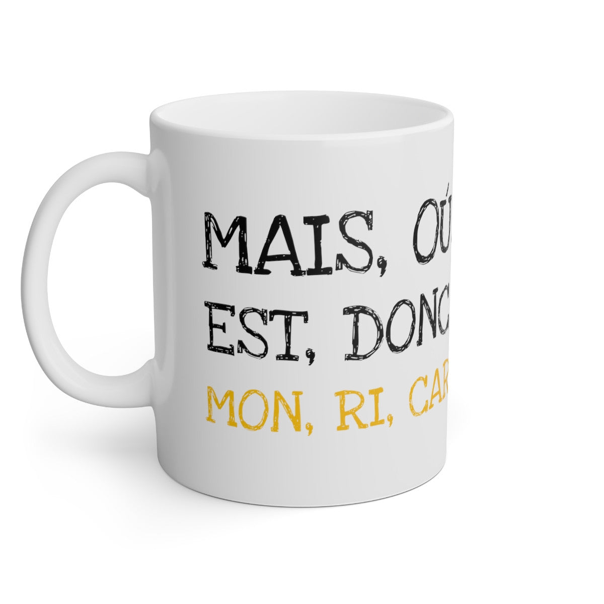 Mug Mais ou est donc mon ri car idée cadeau humour drôle amusant pour homme et femme