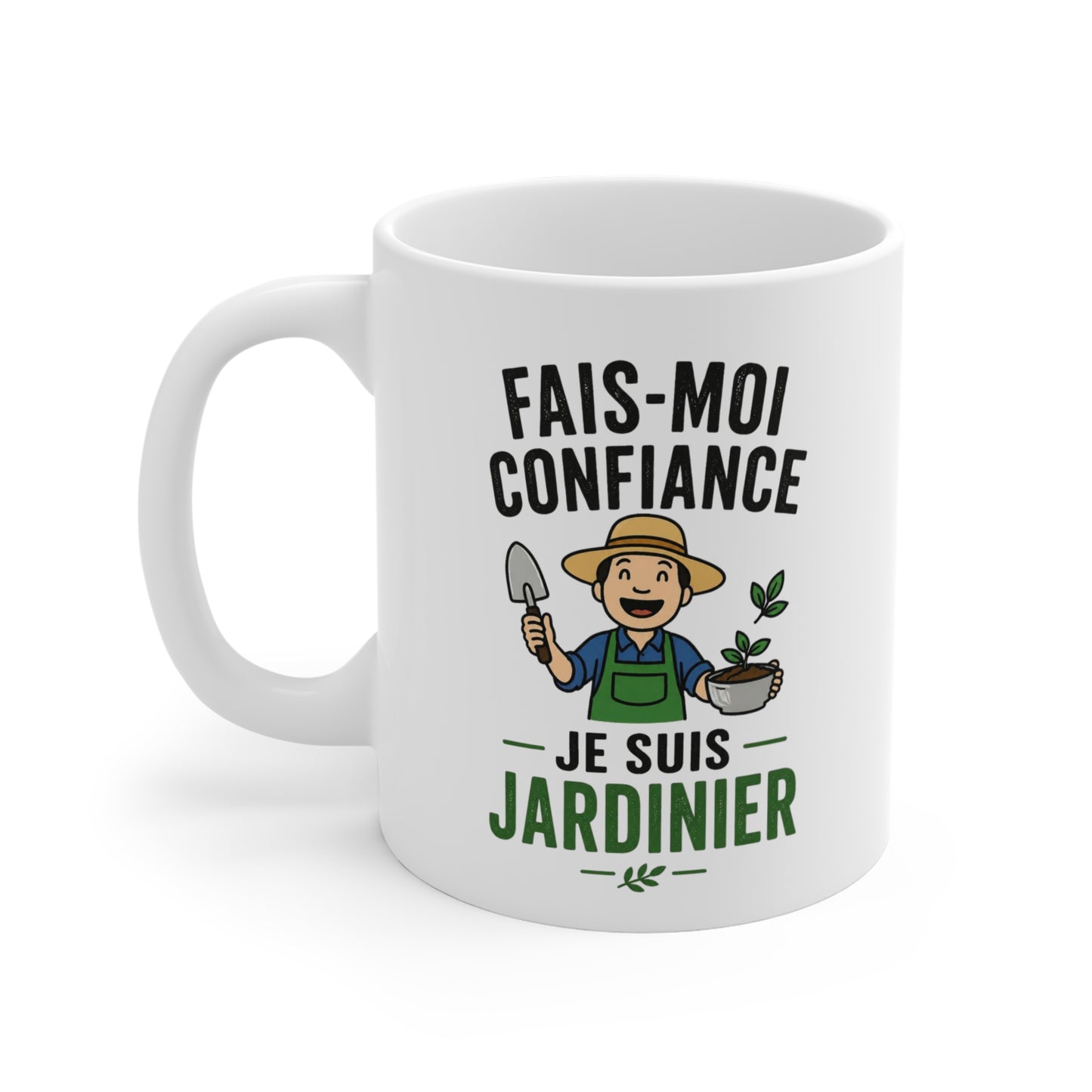 Tasse Jardinier Humour – Mug Fais-Moi Confiance Je Suis Jardinier – Cadeau Jardinage Homme Femme 325ml