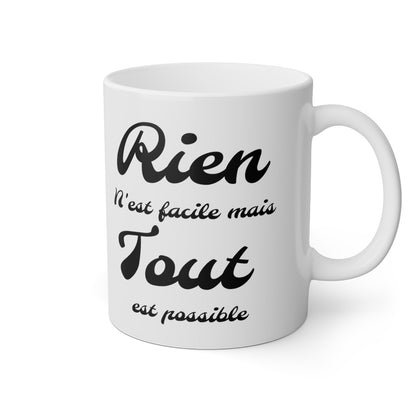 Mug Rien n'est facile mais tout est possible idée cadeau phrase/citation
