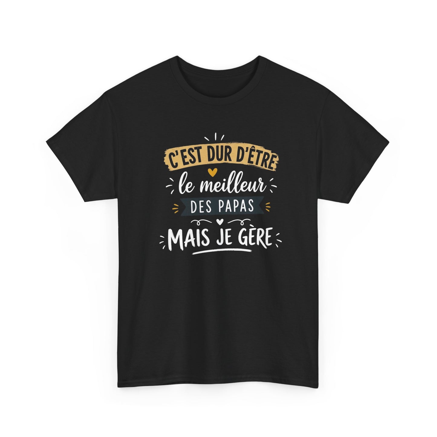 Tee Shirt C’est Dur D’Être Le Meilleur Des Papas Mais Je Gère – Cadeau Papa Homme Humour Anniversaire Fête des Pères