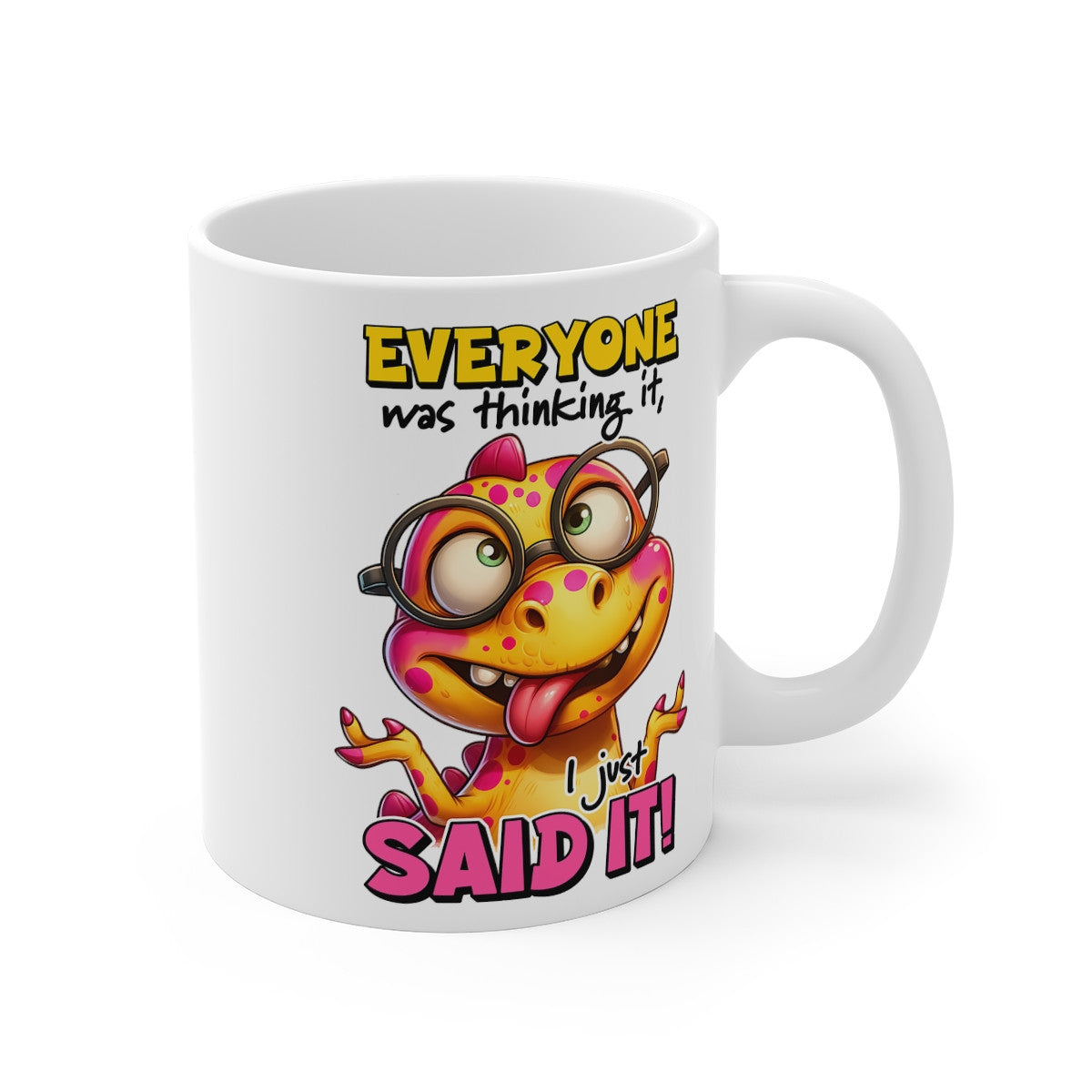 Mug Dinosaure Everyone said it  Idée cadeau humour drôle amusant pour enfant et adulte