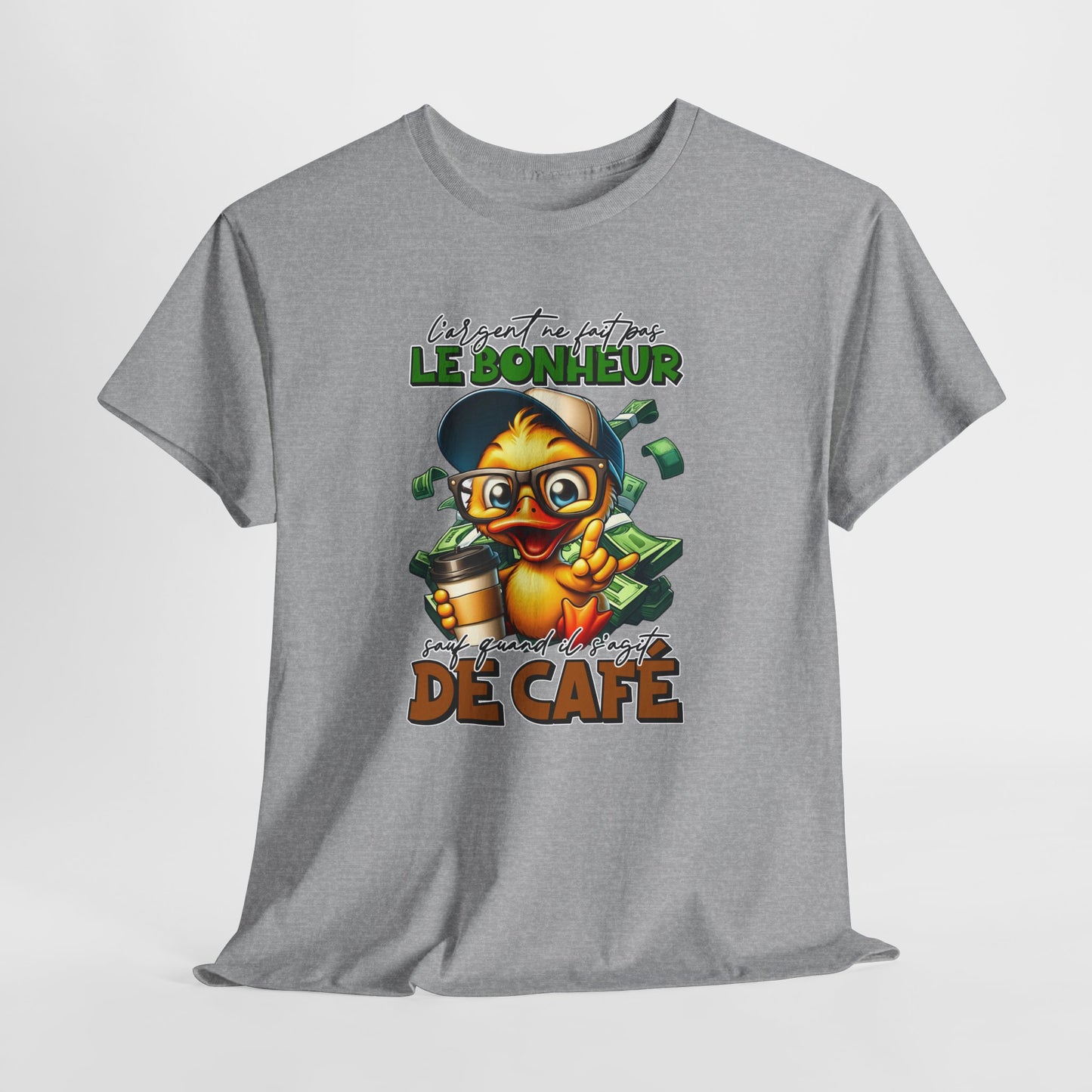 Tee Shirt L’Argent Ne Fait Pas Le Bonheur Sauf Quand Il S’Agit de Café – T-Shirt Humour Canard Rigolo – Cadeau Homme Femme