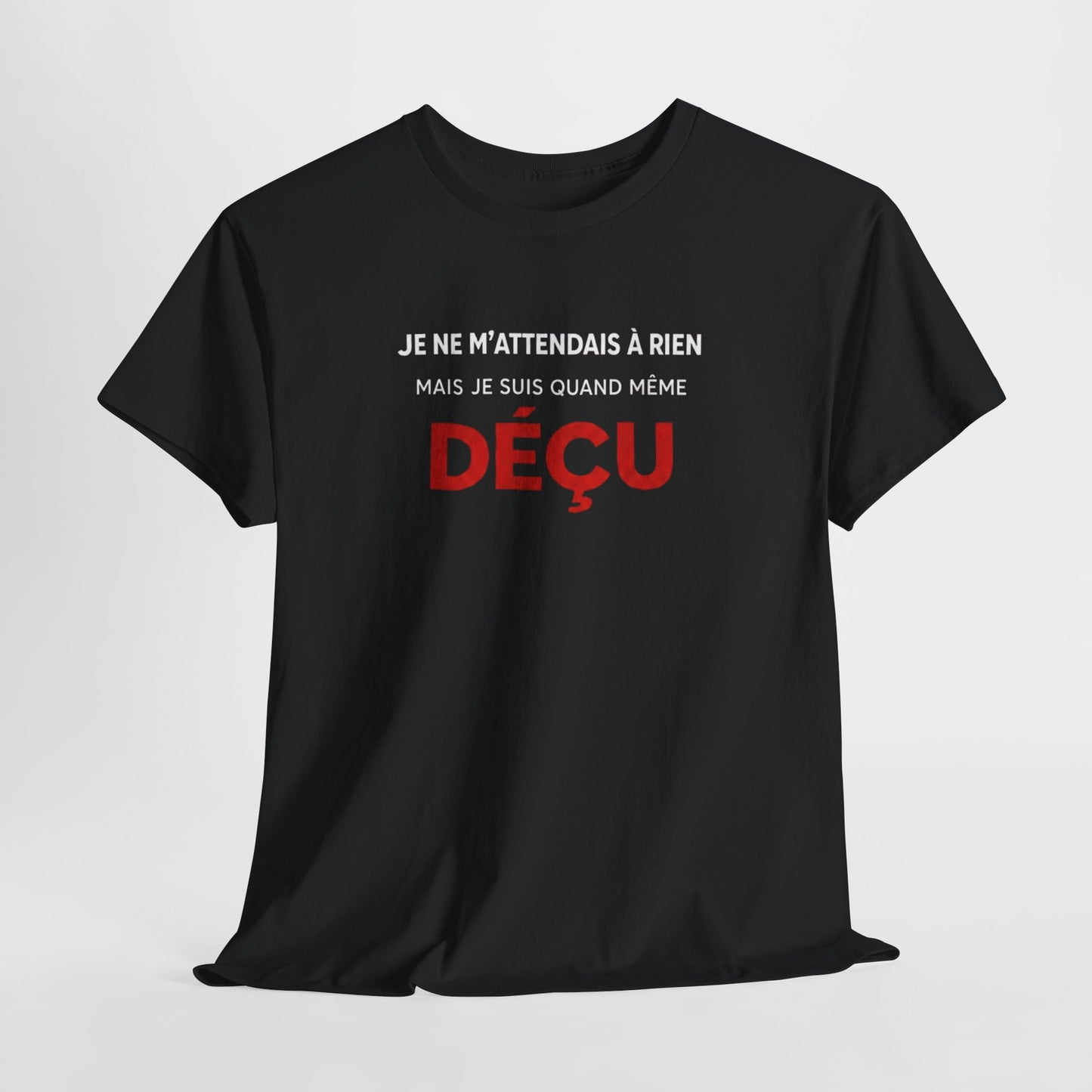 T-Shirt Humoristique Déçu Homme Femme – Tee Shirt Drôle Sarcastique – Cadeau Humour Adulte Noir Blanc Gris