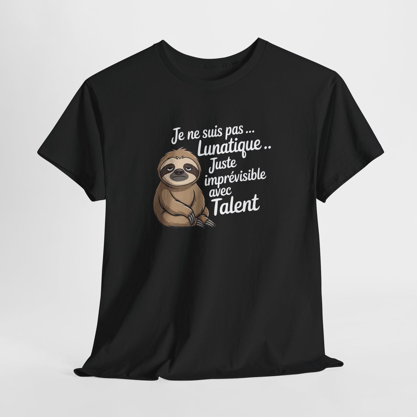 Tee Shirt Je Ne Suis Pas Lunatique Juste Imprévisible Avec Talent – Paresseux Drôle – T-shirt Humour