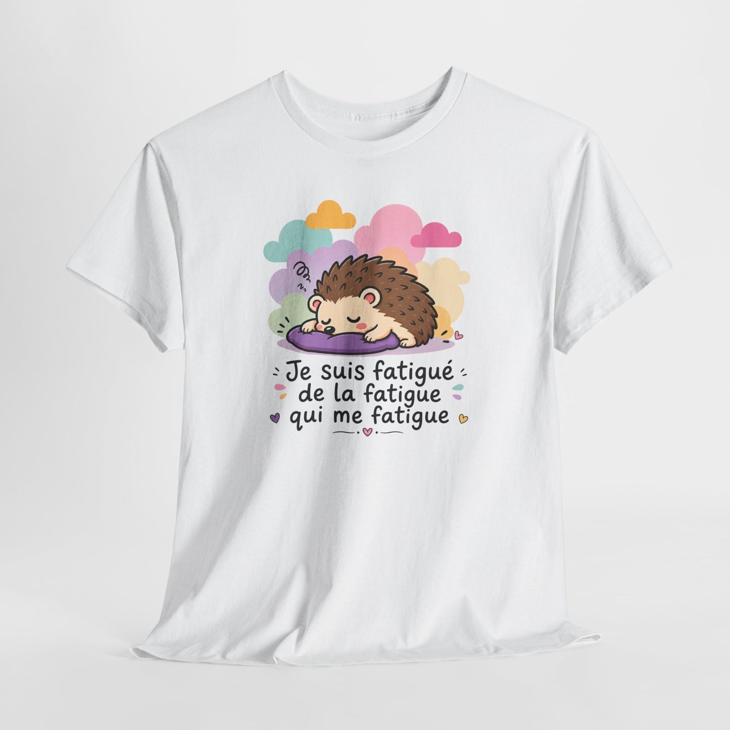Tee-Shirt Je Suis Fatigué de la Fatigue Qui Me Fatigue Homme et Femme – Hérisson Dormeur Humour Fatigue Travail Détente