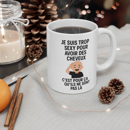 Tasse Céramique 325ml “Trop Sexy pour Avoir des Cheveux” – Mug Humour Chauve – Cadeau Drôle Homme