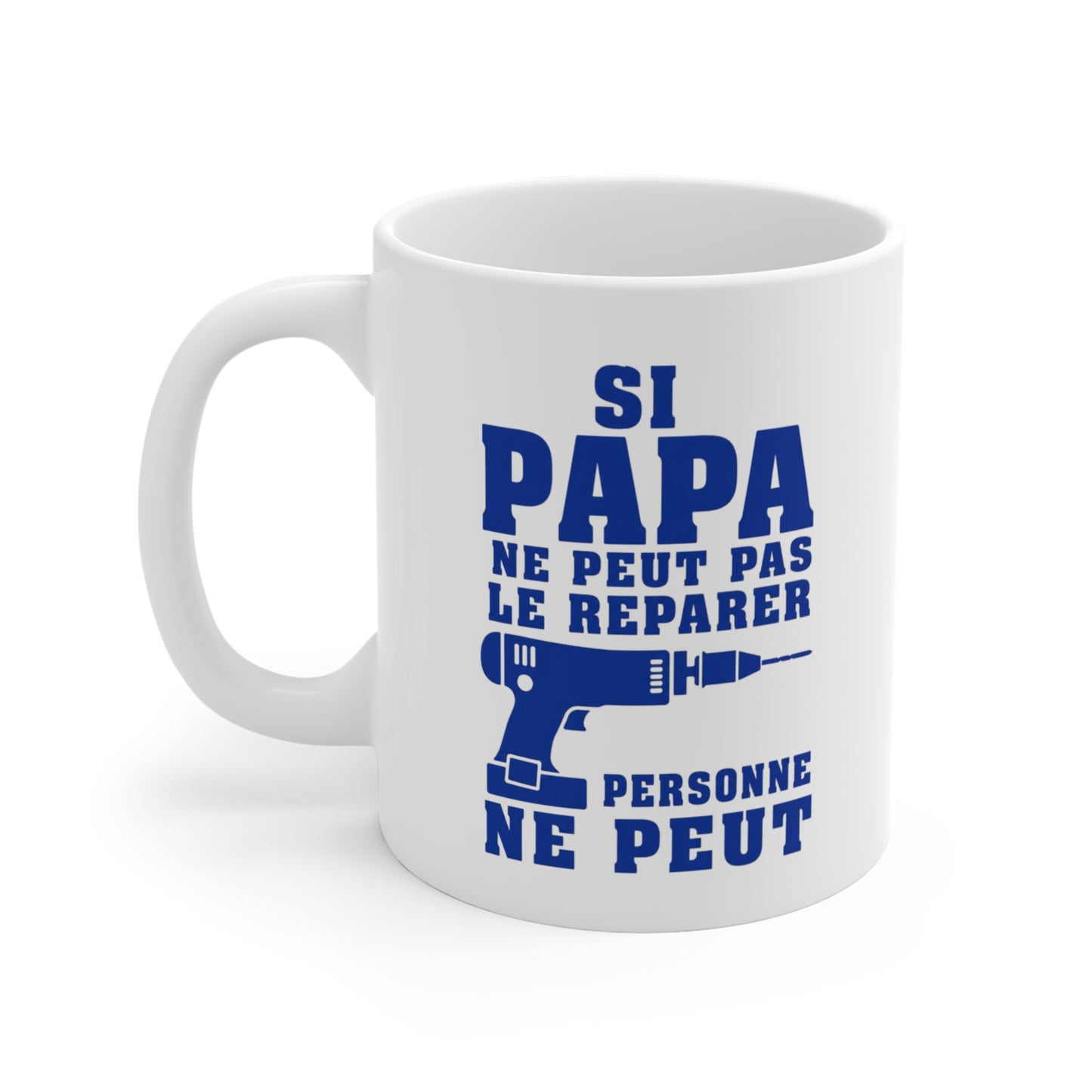 Tasse Si Papa Ne Peut Pas Le Réparer Personne Ne Peut – Mug Humour Bricolage Papa – Cadeau Papa 325ml