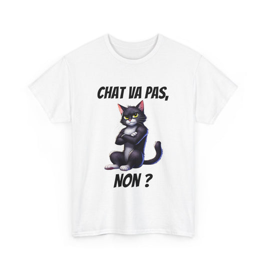 Tee Shirt Chat va pas, Non ? Idée cadeau animal animaux humour drôle amusant fun pour Homme et Femme
