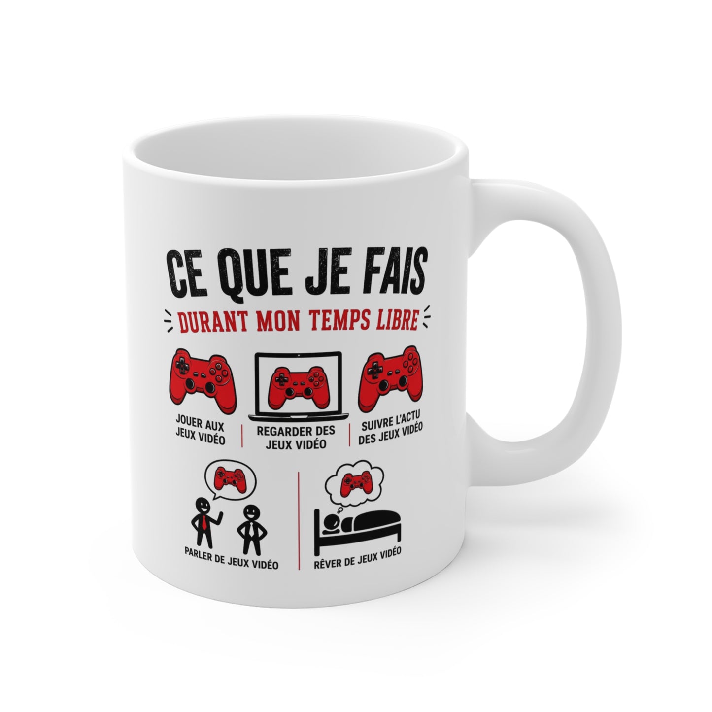 Tasse Gamer Humour – Mug Ce Que Je Fais Durant Mon Temps Libre – Cadeau Jeux Vidéo Homme Femme 325ml