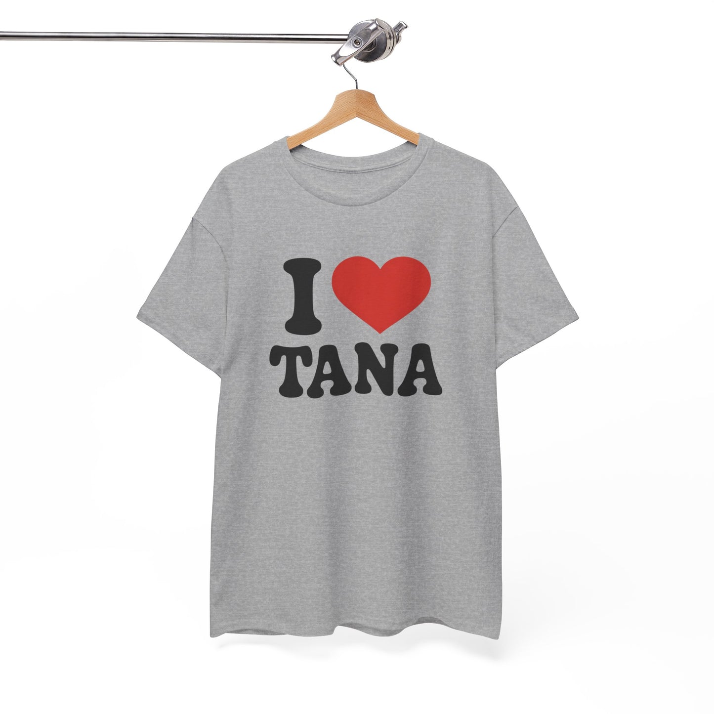 Tee Shirt I Love Tana – Cœur Rouge – Cadeau  Tana – Blanc Gris Noir