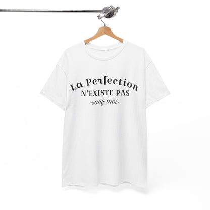 Tee Shirt La Perfection n'Existe Pas Sauf Moi idée cadeau humour drôle amusant pour homme et femme