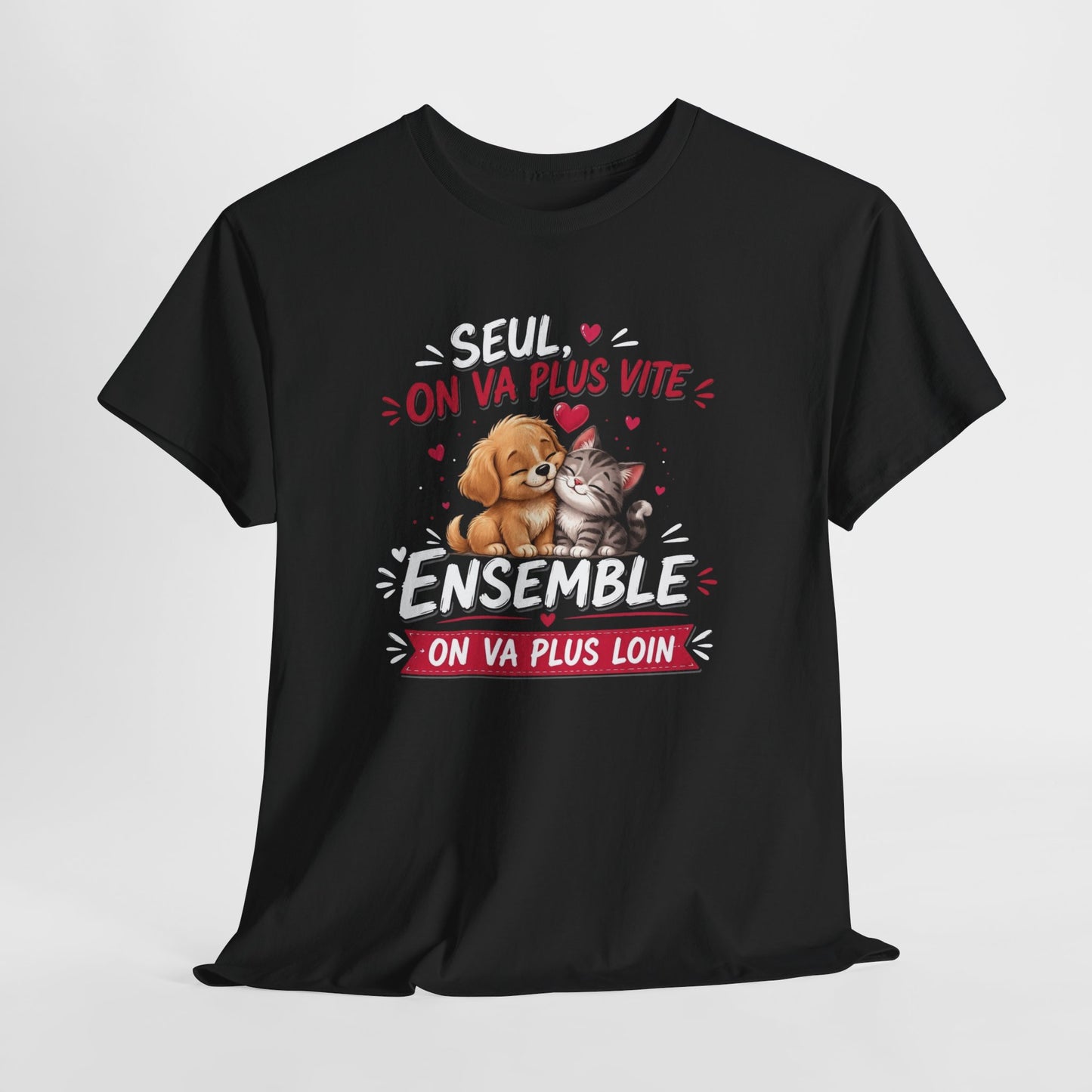 Tee-Shirt Seul On Va Plus Vite Ensemble On Va Plus Loin – Chien Chat Amour Amitié Motivation – Cadeau Homme Femme