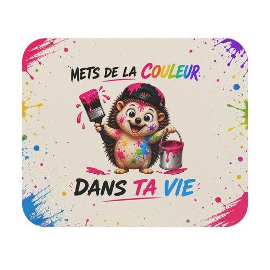 Tapis de Souris 22x18 cm Mets de la Couleur dans ta Vie – Hérisson Peintre Coloré – Cadeau Humour Positif Original