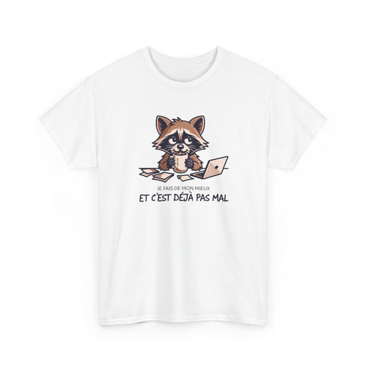 T-Shirt Humour Je Fais De Mon Mieux Et C’est Déjà Pas Mal – Tee Shirt Drôle Travail Fatigue Bureau Burnout Léger Raton Laveur Cadeau Homme Femme