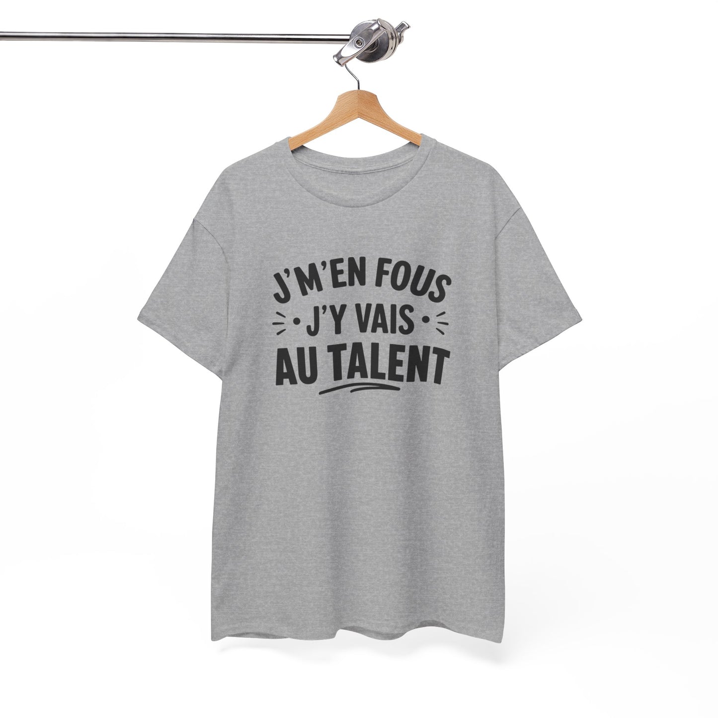T-Shirt Humour Homme Femme – J’m’en Fous J’y Vais Au Talent – Tee Shirt Drôle Citation Humour Français