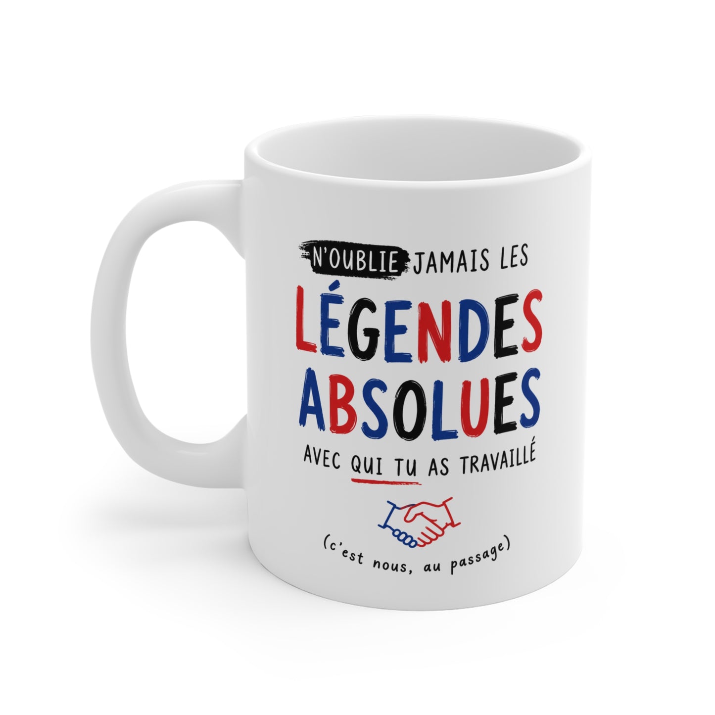 Tasse N’Oublie Jamais Les Légendes Absolues Avec Qui Tu As Travaillé – Mug Humour Collègues Travail – Cadeau Départ Collègue 325ml