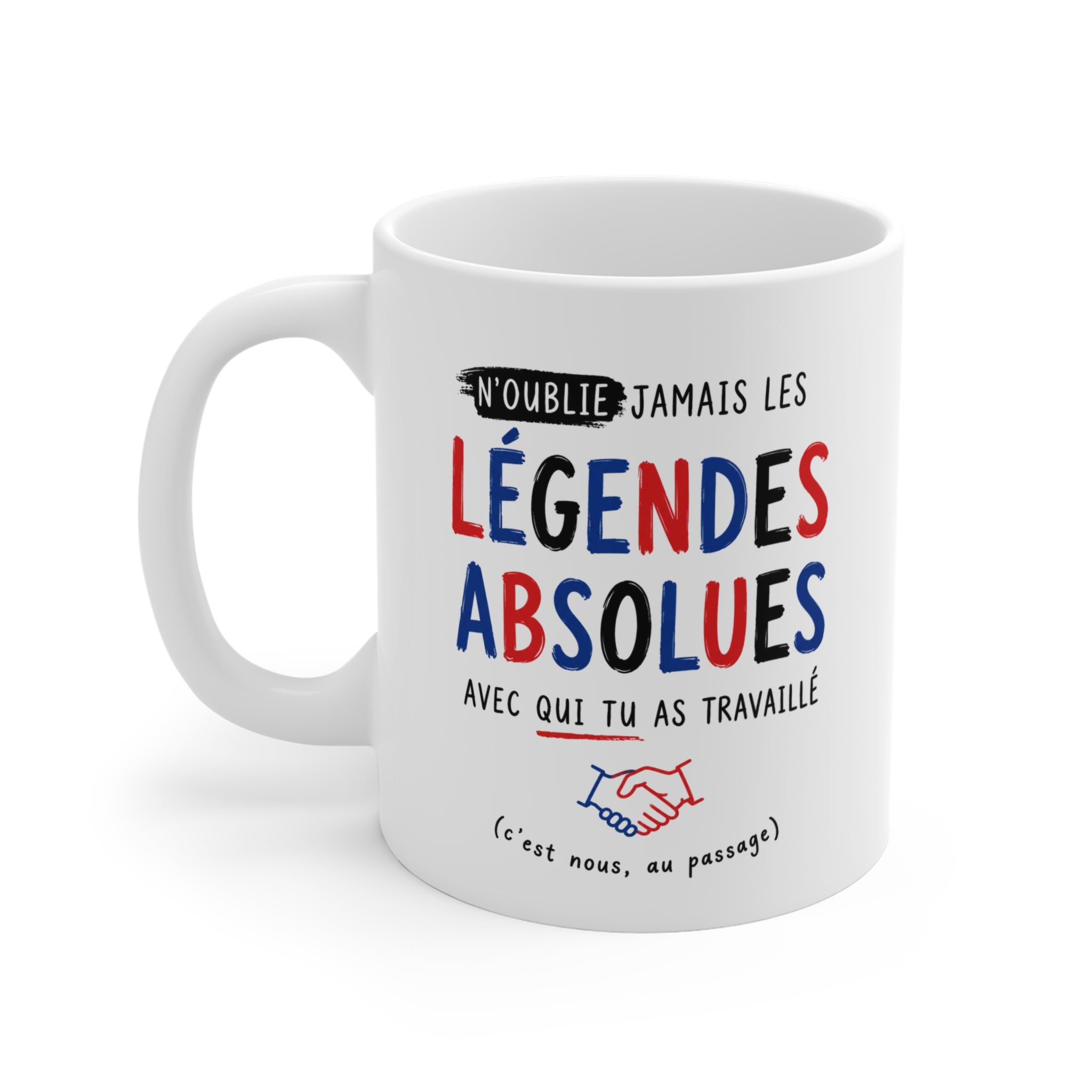 Tasse N’Oublie Jamais Les Légendes Absolues Avec Qui Tu As Travaillé – Mug Humour Collègues Travail – Cadeau Départ Collègue 325ml