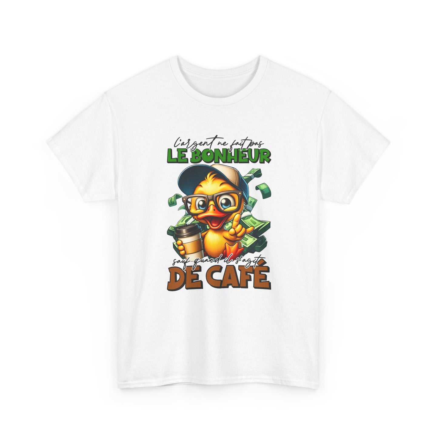Tee Shirt L’Argent Ne Fait Pas Le Bonheur Sauf Quand Il S’Agit de Café – T-Shirt Humour Canard Rigolo – Cadeau Homme Femme
