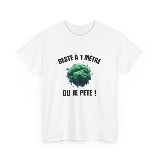Tee-Shirt Reste à un Mètre ou Je Pète  idée cadeau humour drôle amusant pour  Homme ou Femme