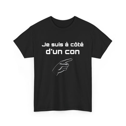 Tee Shirt Noir Je Suis à Côté d'un Con idée cadeau humour drole amusant pour Homme ou Femme