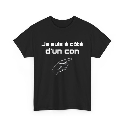 Tee Shirt Noir Je Suis à Côté d'un Con idée cadeau humour drole amusant pour Homme ou Femme