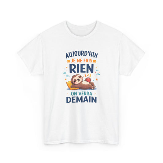 Tee Shirt Aujourd’hui Je Ne Fais Rien On Verra Demain – Paresseux Humour Procrastination – T-shirt Drôle
