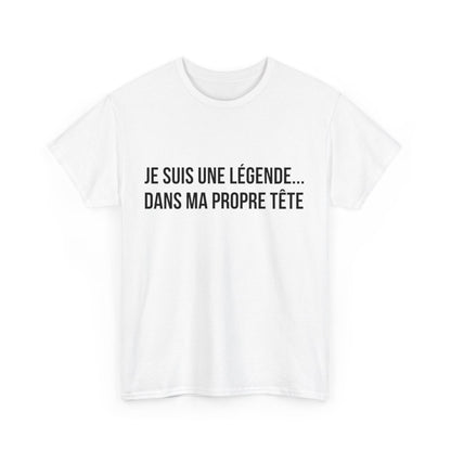 Tee Shirt humour Je Suis Une Légende... Dans Ma Propre Tête  idée cadeau  drôle amusant pour homme et femme